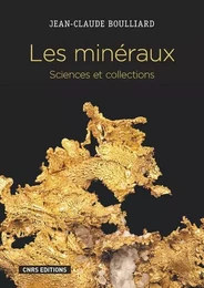 Les Minéraux. Sciences et collections