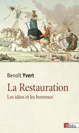 La Restauration. Les idées et les hommes