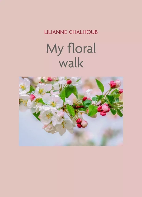 My Floral Walk - Lilianne Chalhoub - LIBRINOVA