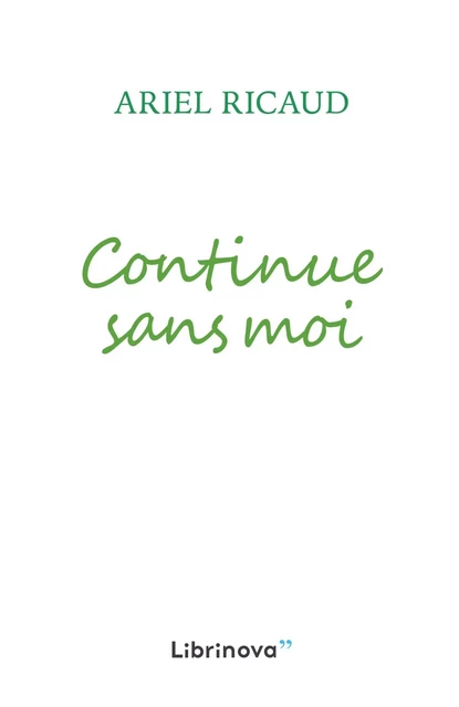 Continue sans moi - Ariel Ricaud - LIBRINOVA