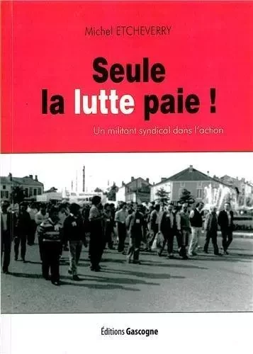 Seul La Lutte Paie -  MICHEL ETCHEVERRY - GASCOGNE