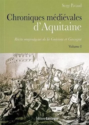 Chroniques médiévales d'Aquitaine - Serge Pacaud - GASCOGNE