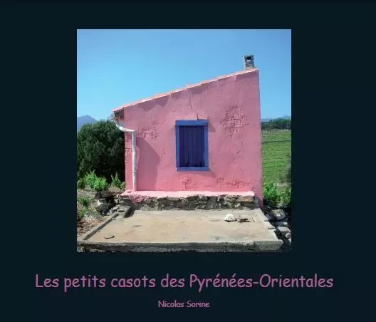 Les petits casots des Pyrénées-Orientales - SORINE Nicolas - ALEXANDRA PRIX