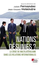 Nations désunies ? - La crise du multilatéralisme dans les relations internationales