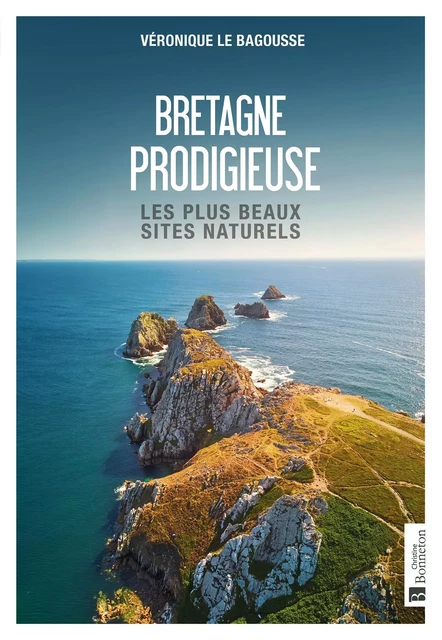 Bretagne prodigieuse - Véronique Le Bagousse - BONNETON