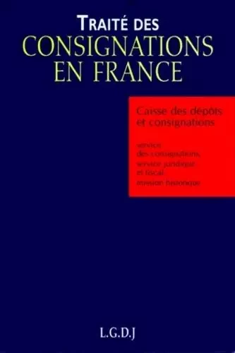 traité des consignations en france. (relié) -  Caisse des dépôts et consignations - LGDJ