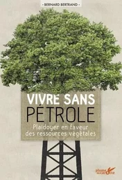 Vivre sans pétrole - Plaidoyer en faveur des ressources végé