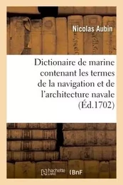 Dictionaire de marine contenant les termes de la navigation et de l'architecture navale