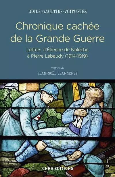 Chronique cachée de la Grande Guerre - Odile Gaulter-Voituriez - CNRS editions