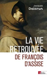 La vie retrouvée de François d'Assise