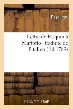 Lettre à Marforio, traduite de l'italien -  Pasquino - HACHETTE BNF