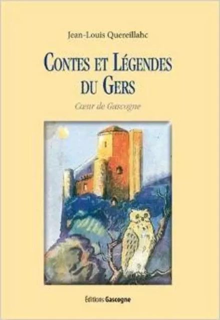 Contes et légendes du Gers - Coeur de Gascogne -  Jean-Louis Quereillahc - GASCOGNE