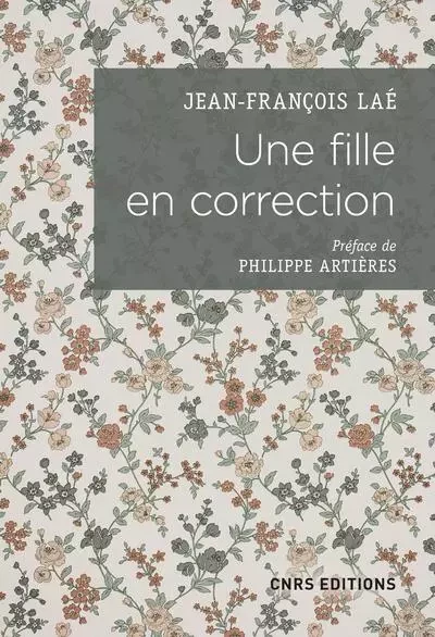 Une fille en correction. Lettres à son assistante sociale (1952-1965) - Jean-François Laé - CNRS editions