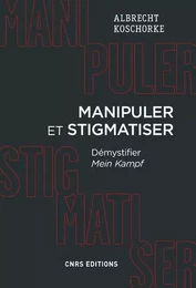 Manipuler et stigmatiser - Démystifier Mein Kampf