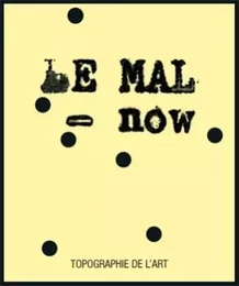 Le Mal-now - Vladimir Velickovic, Ernest Pignon-Ernest, Irving Petlin, Joyce Kozloff, Peter Klasen, Horst Haack