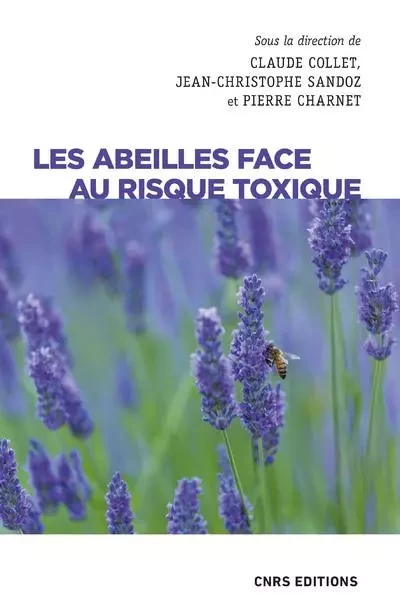 Les abeilles face au risque toxique - Claude Collet, Jean-Christophe Sandoz, Pierre Charnet - CNRS editions