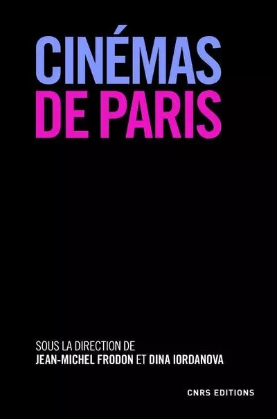 Cinémas de Paris - Jean-Michel Frodon, Dina Lordanova - CNRS editions