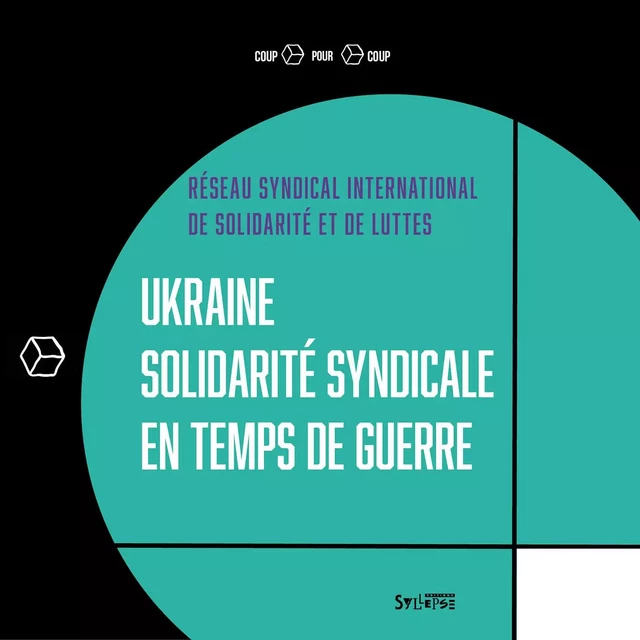 Ukraine, solidarité syndicale en temps de guerre -  Mahieux christian - SYLLEPSE