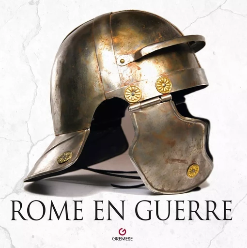 Rome en Guerre - Michael Whitby, C. M. Gilliver - GREMESE