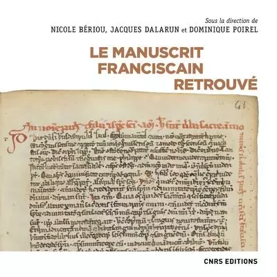 Le manuscrit franciscain retrouvé -  - CNRS editions