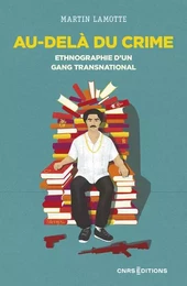 Au-delà du crime - Ethnographie d'un gang transnational