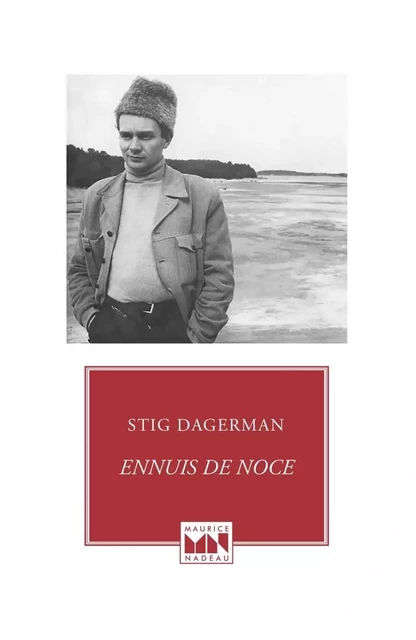 Ennuis de noce - Postface de Lo Dagerman - Stig Dagerman - MAURICE NADEAU