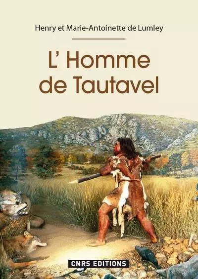 L'Homme de Tautavel - Henry de Lumley, Marie-Antoinette de Lumley - CNRS editions