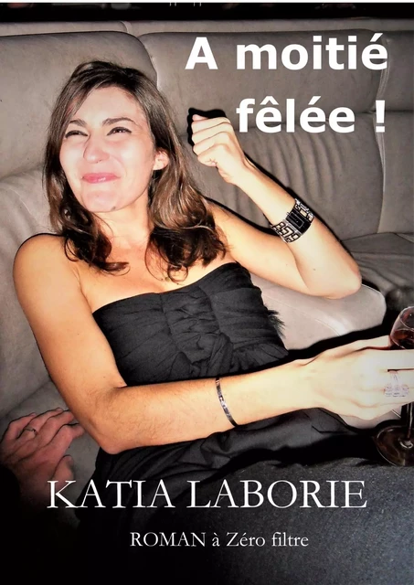 À moitié fêlée ! - Katia Laborie - LIBRINOVA