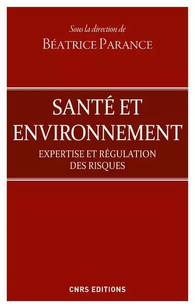 Santé et d'environnement - Expertises et régulation des risques - Béatrice Parance - CNRS editions