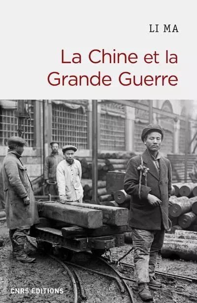 La Chine et la Grande Guerre - Li Ma - CNRS editions