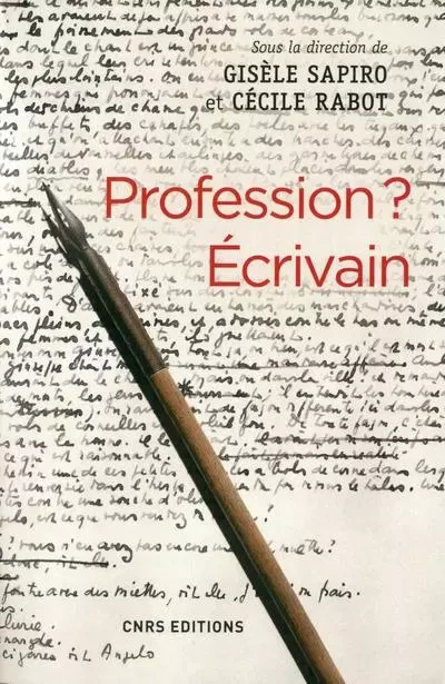 Profession ? Ecrivain - Gisèle Sapiro, Cécile Barth-Rabot - CNRS editions