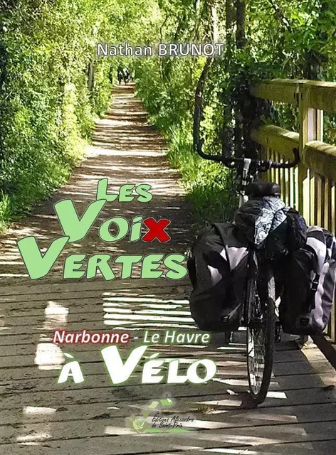 Les voix vertes Narbonne- Le Havre à vélo - Nathan BRUNOT - ALEXANDRA PRIX