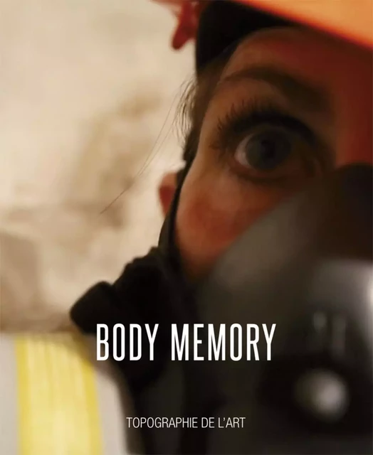 Body memory - [exposition, 4-25 juillet 2015, Paris], Topographie de l'art -  - MANUFACTURE