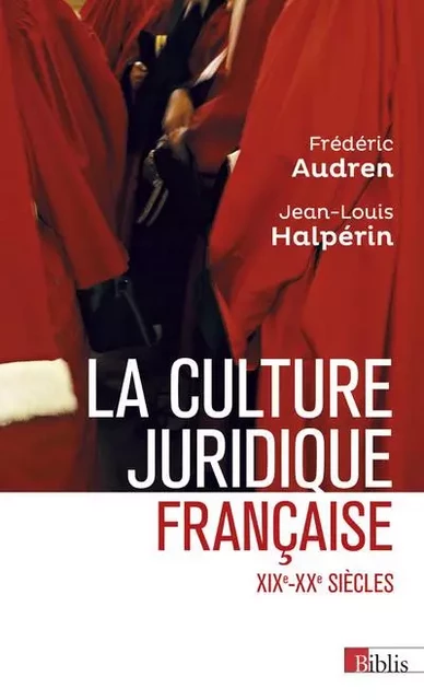 La culture juridique française XIXe-XXe siècles - Frédéric Audren, Jean-Louis Halpérin - CNRS editions