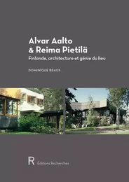 Alvar Aalto & Reima Pietilä - Finlande, architecture et génie du lieu