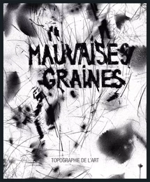 Mauvaises graines - Édouard Baribeaud, Sébastien Gögel, Tami Ichino, C.N. Jelodanti, Hélène Muheim, Stéphane Pencr