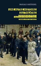 Une autre histoire du théâtre - Discours de crise et pratiques spectaculaires - France, XVIIIe-XXIe