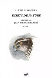 Ecrits de nature - TOME 1 - Traques passageres, la folie des