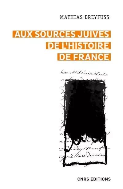 Aux sources juives de l'histoire de France - Mathias Dreyfuss - CNRS editions