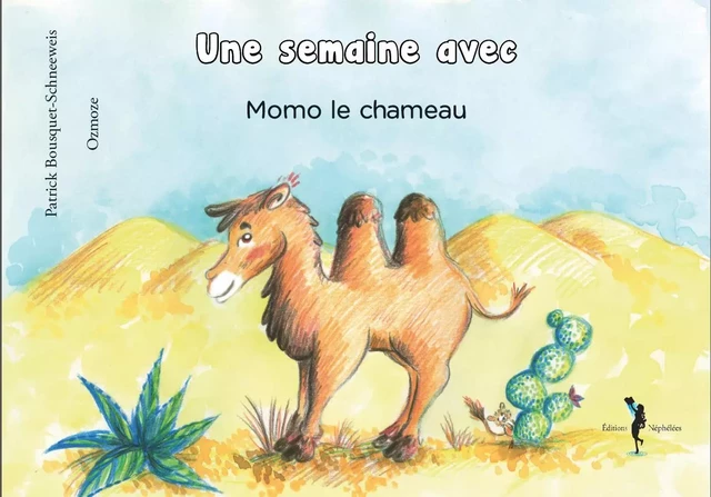 Une semaine avec… Momo le chameau - Patrick Bousquet - NEPHELEES