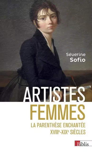 Artistes femmes - La parenthèse enchantée XVIIIe - XIXe siècle - Severine Sofio - CNRS editions