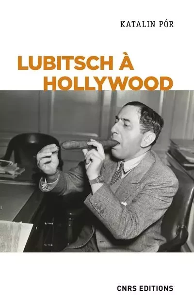 Lubitsch à Hollywood. L'exercice du pouvoir créatif dans les studios - Katalin Por - CNRS editions