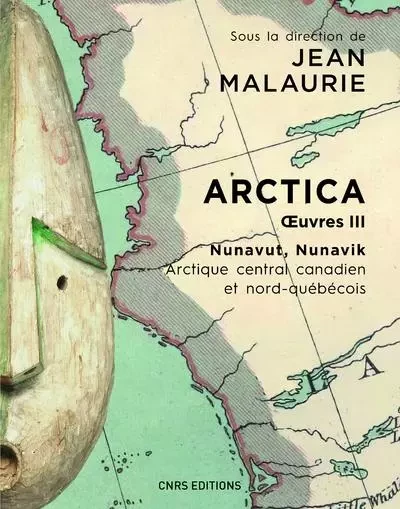 Arctica. Oeuvres III - Nunavut, Nunavik. Arctique central canadien et nord-québécois -  Collectif - CNRS editions