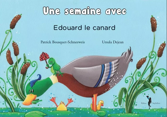 Une semaine avec… Edouard le canard - Patrick Bousquet - NEPHELEES