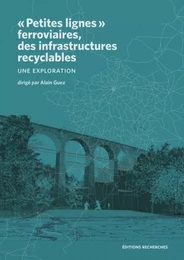 "Petites lignes" ferroviaires, des infrastructures recyclables - une exploration