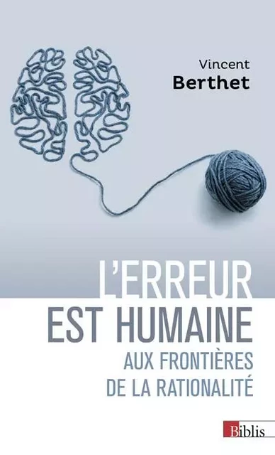 L'erreur est humaine - Aux frontières de la rationalité - Vincent Berthet - CNRS editions