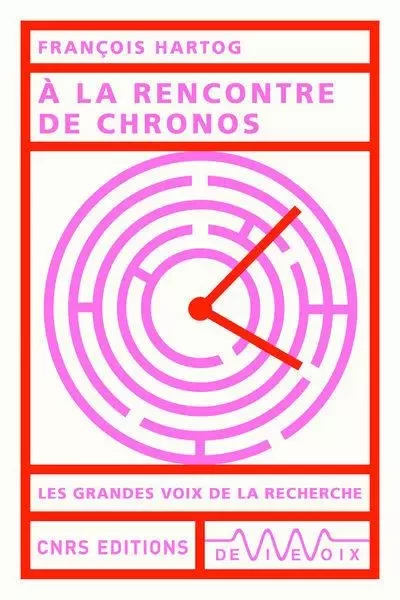 À la rencontre de Chronos - François Hartog - CNRS editions