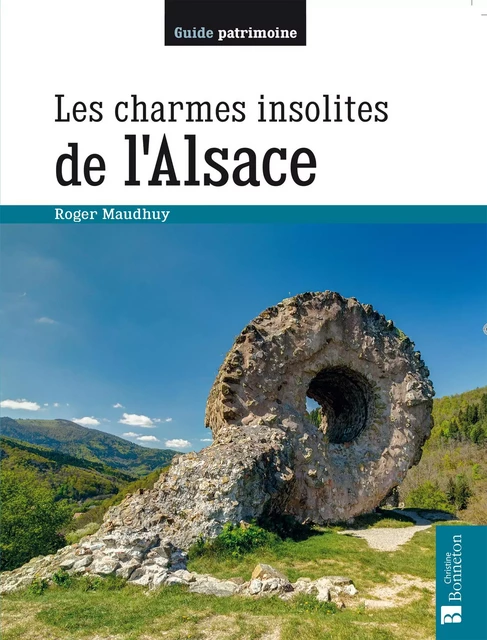 Les charmes insolites de l'Alsace - Roger MAUDHUY - BONNETON