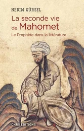 La seconde vie de Mahomet. Le Prophète dans la littérature