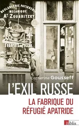 L'exil russe - La fabrique du réfugié apatride